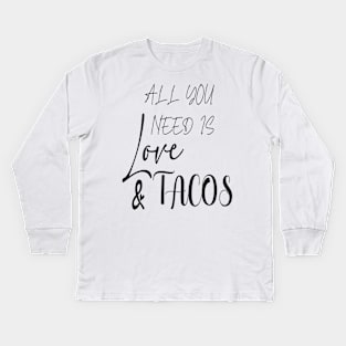 All You Need Is Love and Tacos Cute Funny cute Valentines Day Kids Long Sleeve T-Shirt